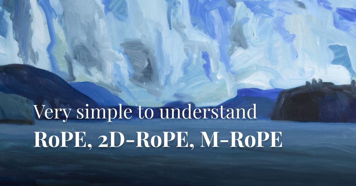 Very simple to understand: RoPE, 2D-RoPE, M-RoPE