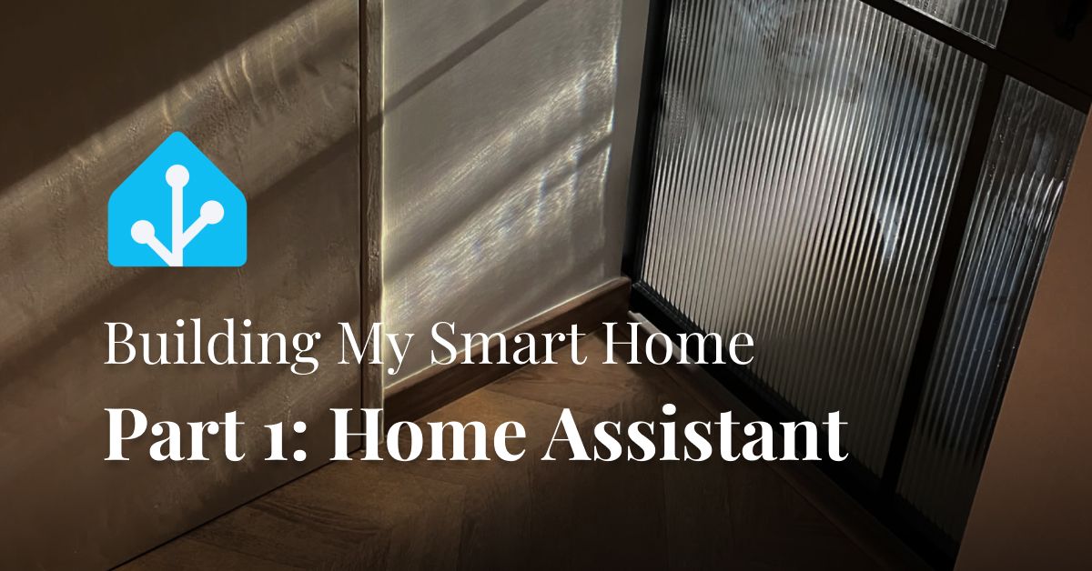 Building My Smart Home - Part 1: Home Assistant